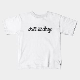 Cute But Lazy Kids T-Shirt